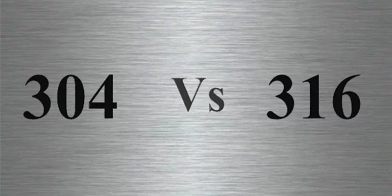 304 vs 316 Stainless Steel: A Complete Comparison Guide